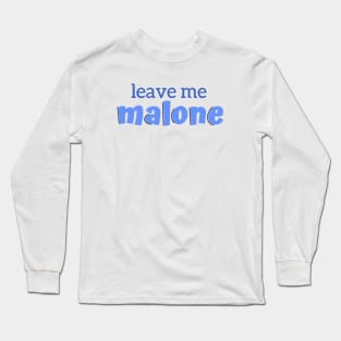 Leave Me Malone Long Sleeve T-Shirt